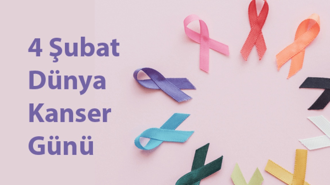 4 Şubat Dünya Kanser Günü